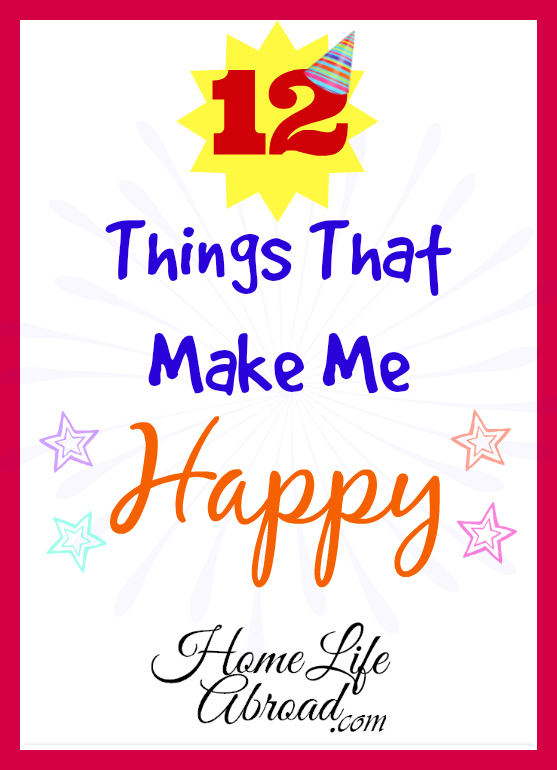 12 Things that Make me Happy @homelifeabroad.com #happy