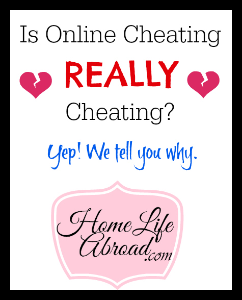 Is online cheating really cheating? Yep! We'll tell you why. #relationship #cheating @homelifeabroad.com