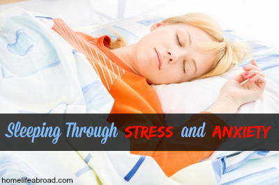Sleeping through Stress & Anxiety @homelifeabroad.com #sleep #anxiety #stress