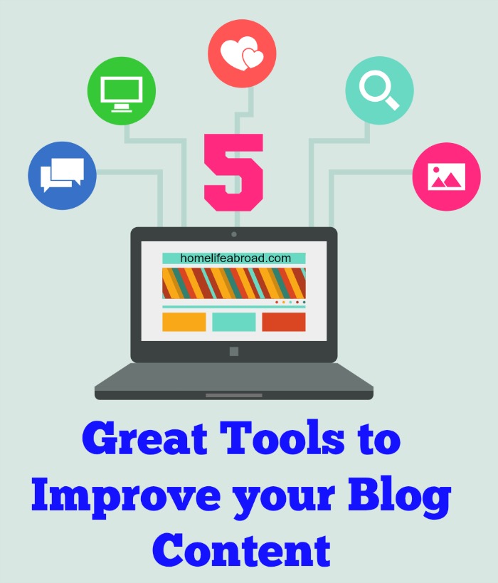 5 Great Tools to Improve your Blog Content - learn the tricks of the trade! @homelifeabroad.com #blogging #bloggers #content