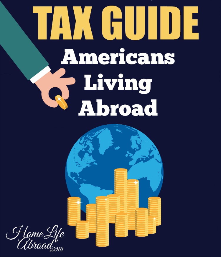 Tax Guide for Americans Expats Living Abroad @homelifeabroad.com