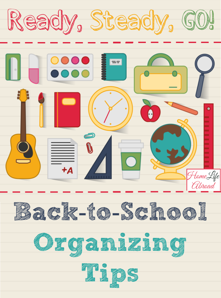 Ready, Steady, Go: Back to School Organizing Tips @homelifeabroad.com #school #organization #clutter #backtoschool