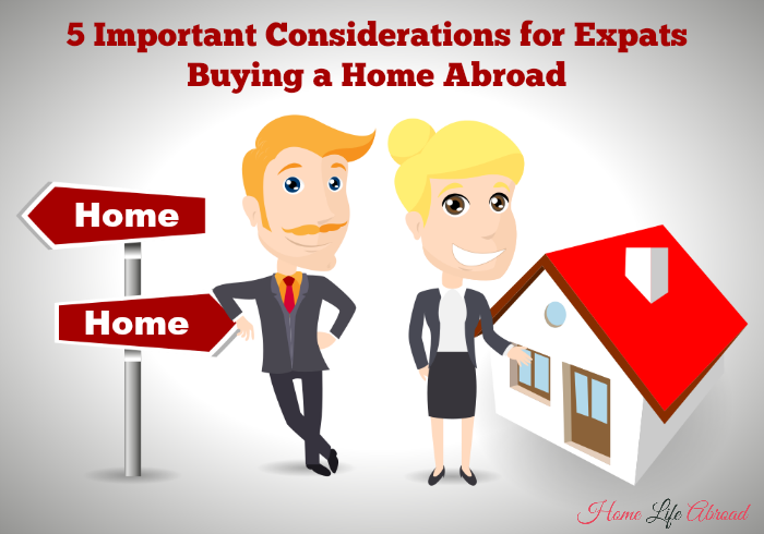 5 Important Considerations for Expats Buying a Home Abroad homelifeabroad.com #expat #movinghome