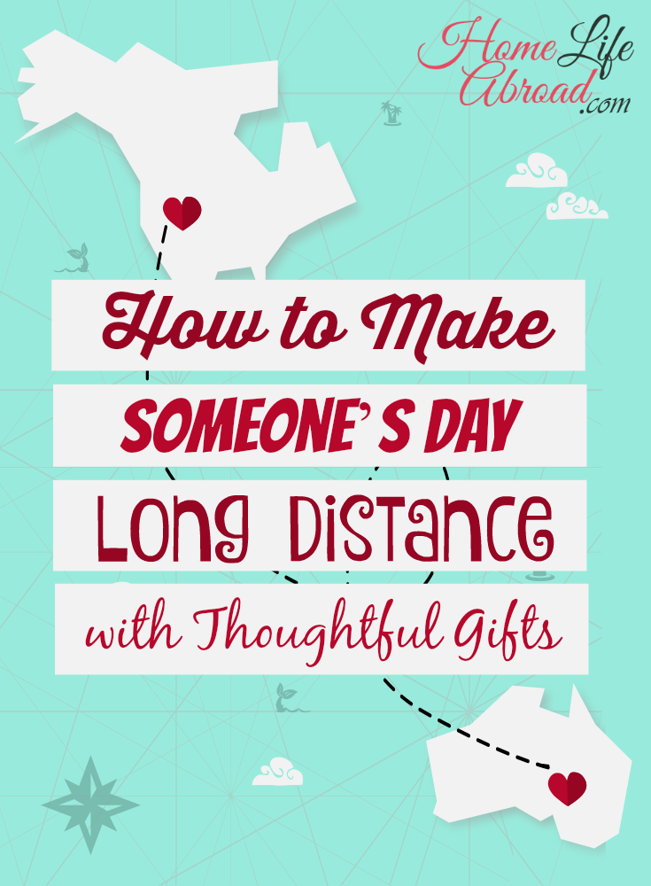 How to Make Someone's Day from Long Distance with Thoughtful Gift Ideas @homelifeabroad.com #longdistance #gifts