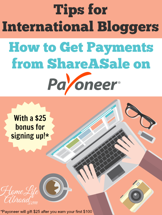 International Bloggers: How to Get Payments from ShareASale Worldwide on Payoneer @homelifeabroad.com #shareasale #blogging #payoneer #makingmoney #blog