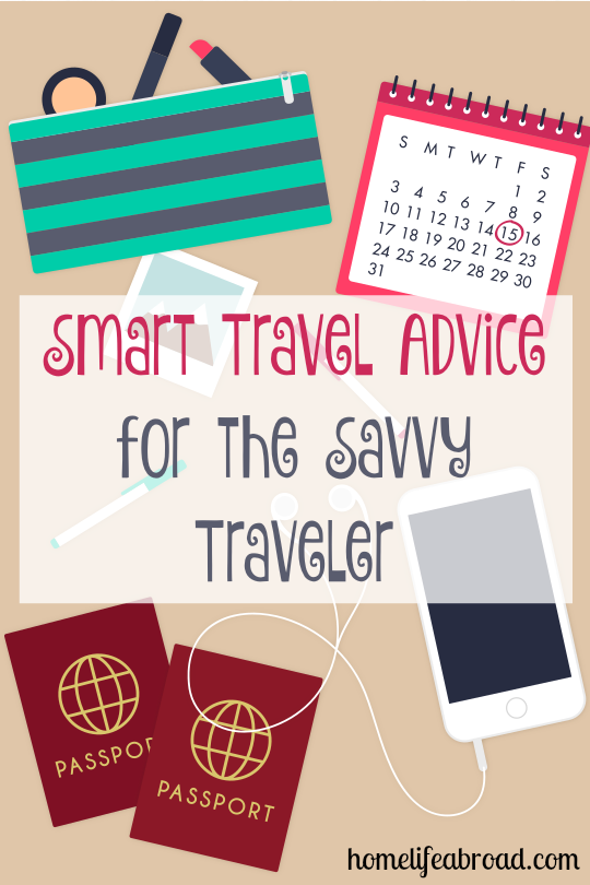 Smart Travel Advice for the Savvy Traveler @homelifeabroad.com #traveltips #travel #tours #apps