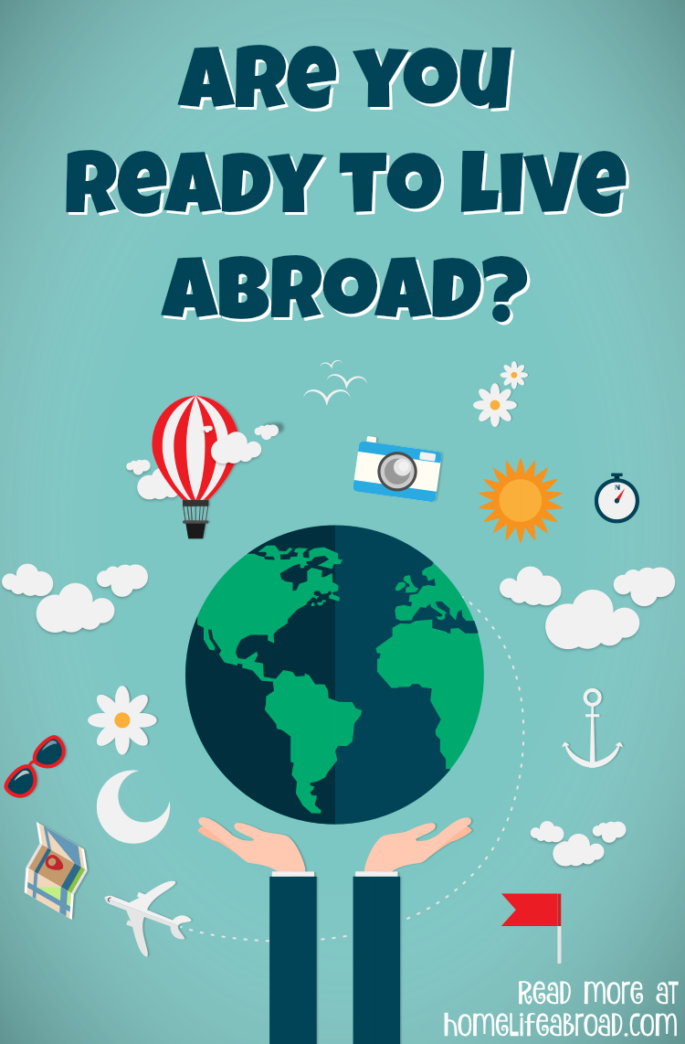 Are you ready to live abroad? Ask yourself these important questions to find out! @homelifeabroad.com #livingabroad #international #moving