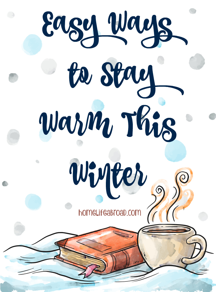 Easy Ways to Stay Warm this Winter under a Budget. @homelifeabroad.com #winter #stayingwarm #budgetwinter