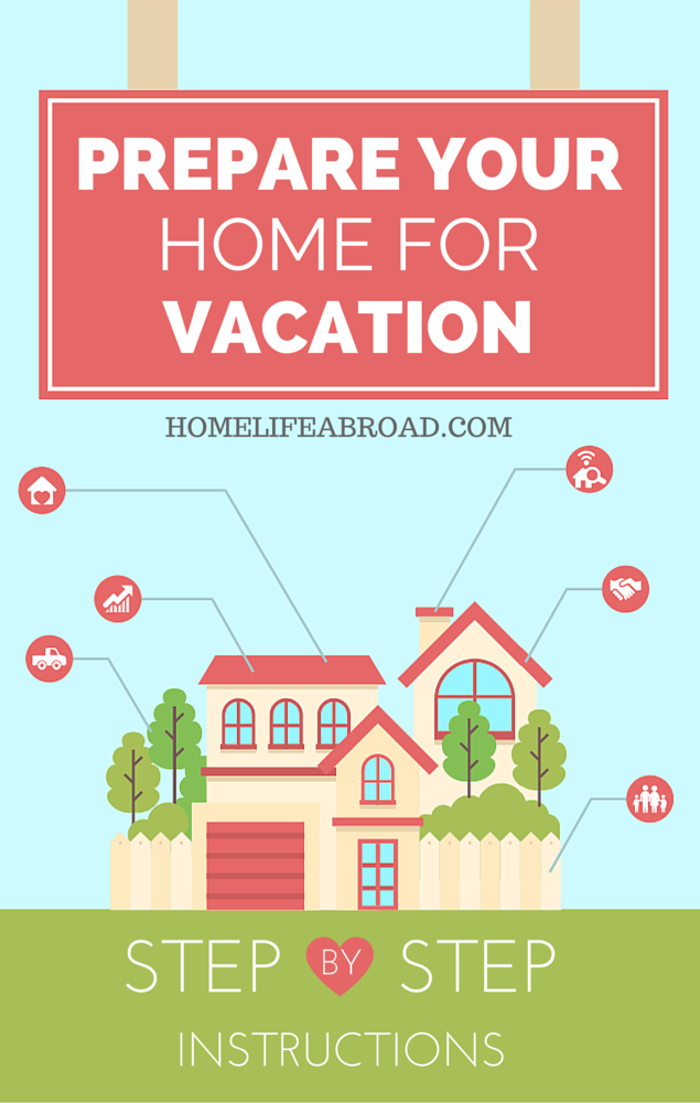 5 Ways You Can Prepare your Home for Vacation - Don't come back to surprises! #home #vacation #house @homelifeabroad.com