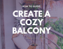 How to create a cozy balcony